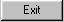 "Exit" Button (1031 bytes)